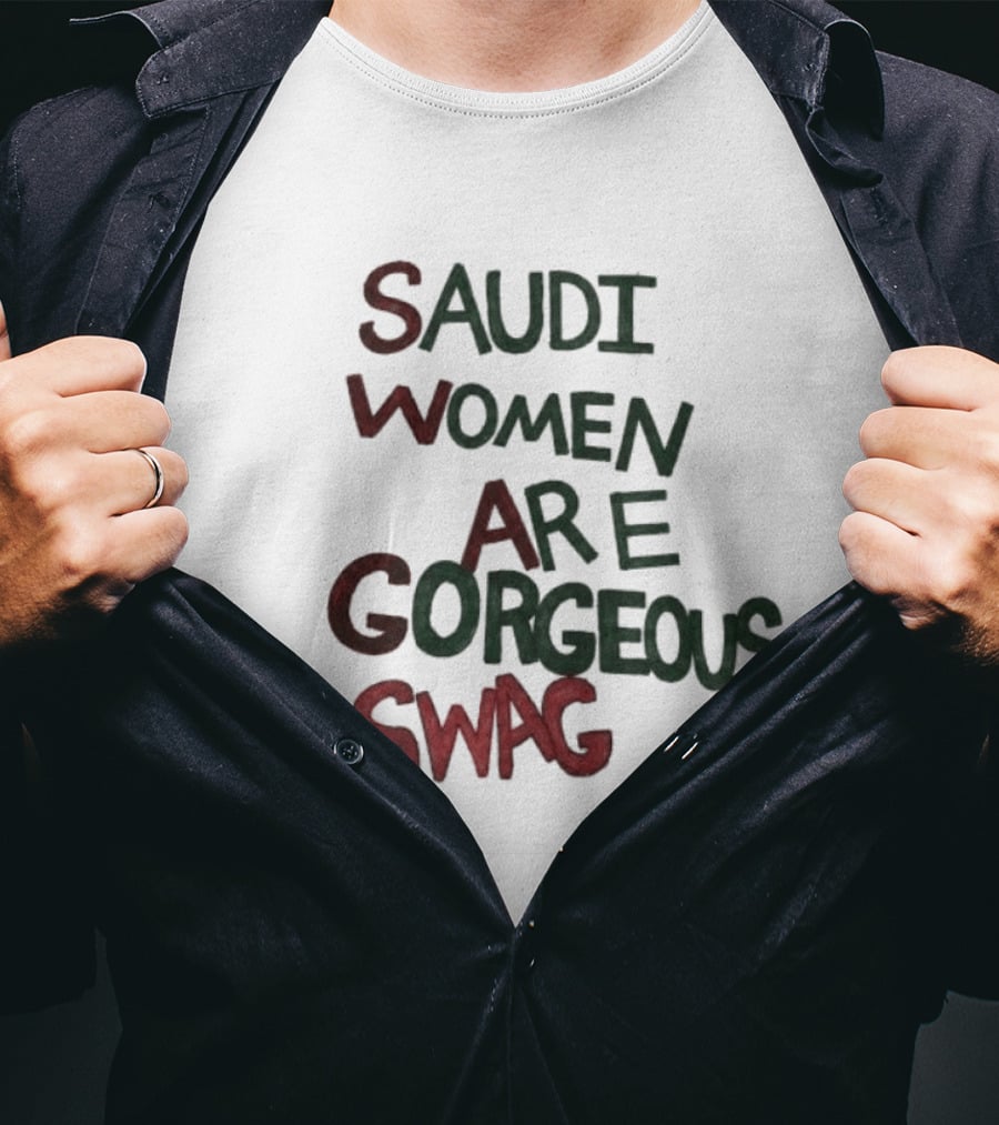 Saudi Women Are Gorgeous Swag #SWAG T-Shirt