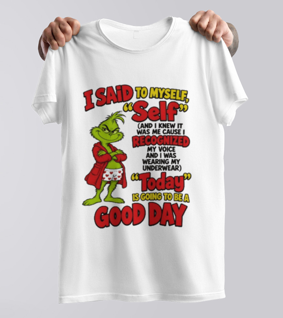 I Said To Myself Self Recognized My Voice Today Is Going To Be A Good Day T-Shirt