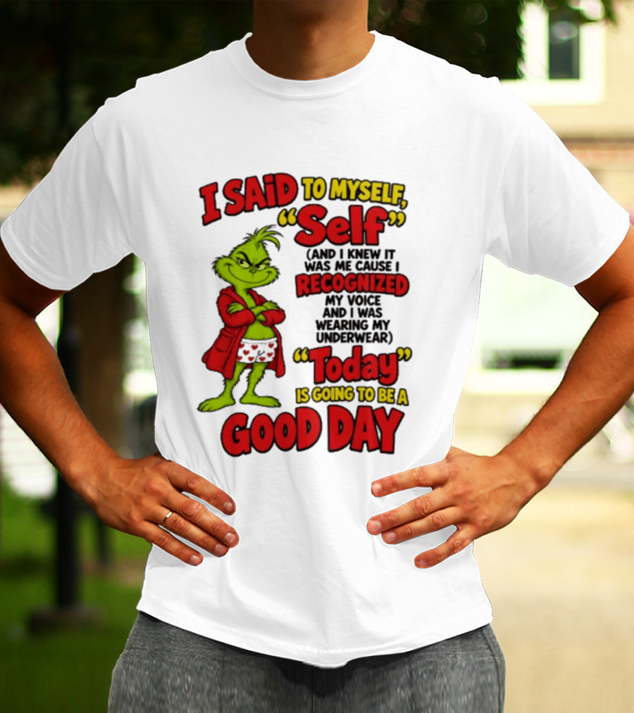 I Said To Myself Self Recognized My Voice Today Is Going To Be A Good Day T-Shirt