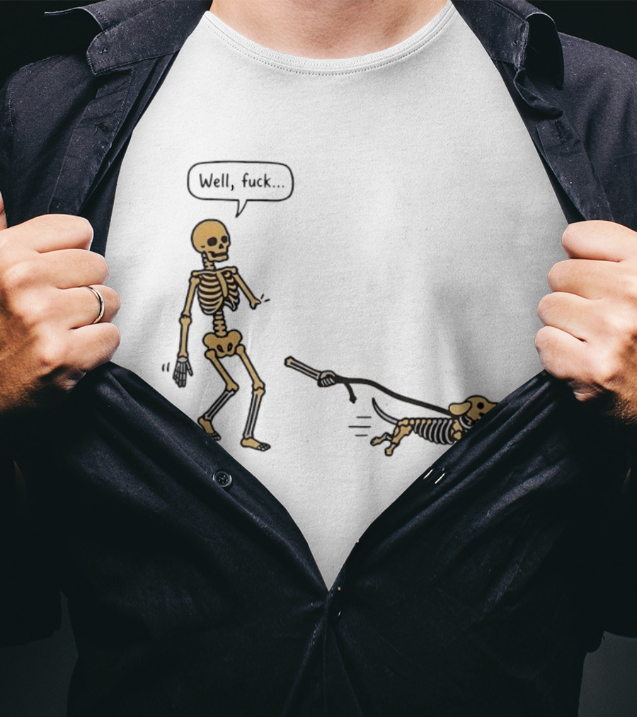 Skeleton Walking Dog Well Fuck Speech Bubble Humorous Skeleton Dog T-Shirt