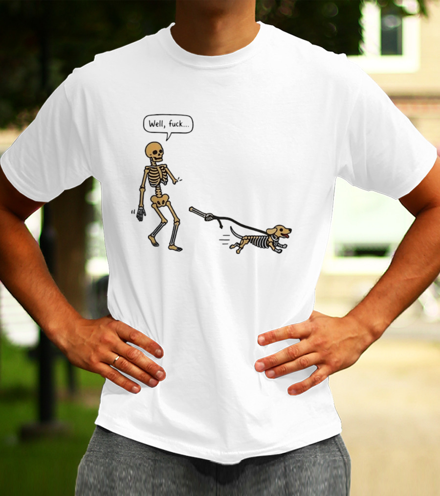 Skeleton Walking Dog Well Fuck Speech Bubble Humorous Skeleton Dog T-Shirt