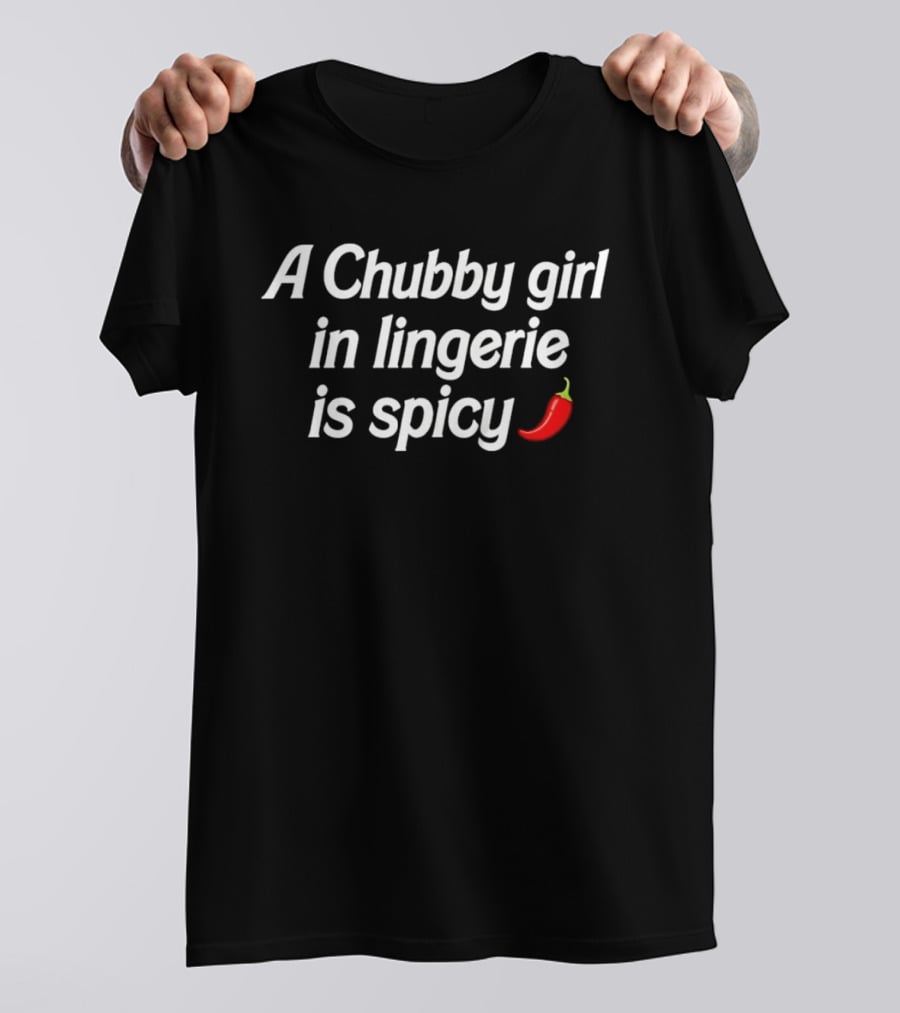 A Chubby Girl In Lingerie Is Spicy Red Chili Pepper Emoji Body Positive T-Shirt