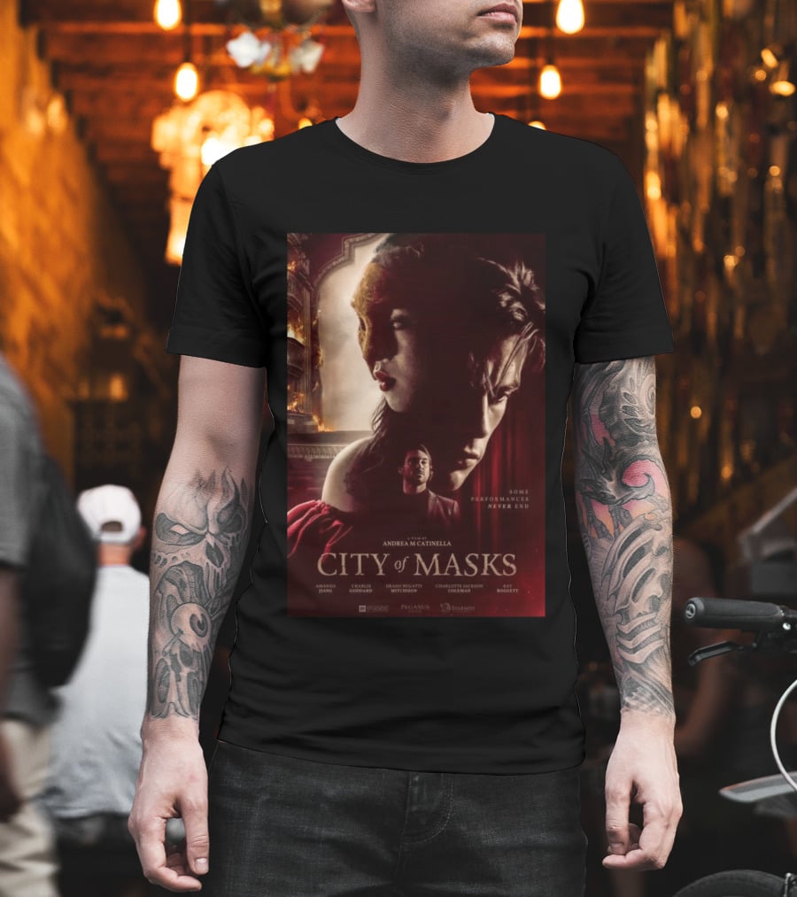 A Film By Andrea M Catinella City Of Masks Some Performances Never End T-Shirt