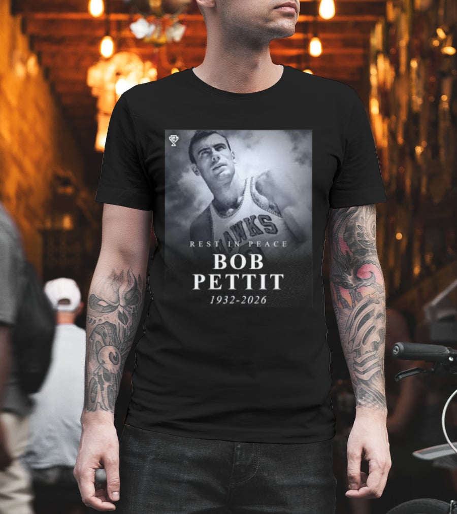 Rest In Peace Bob Pettit 1932 2026 Hawks Legend T-Shirt