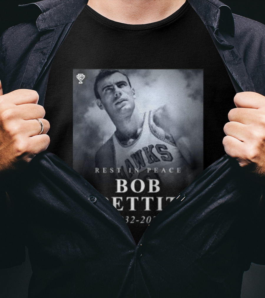 Rest In Peace Bob Pettit 1932 2026 Hawks Legend T-Shirt