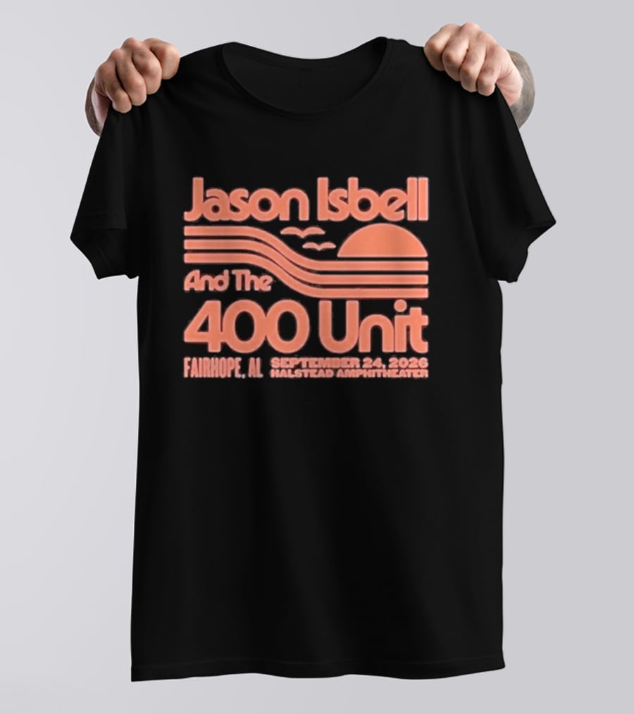 Jason Isbell And The 400 Unit Live Fairhope AL Halstead Amphitheater September 24 2026 T-Shirt