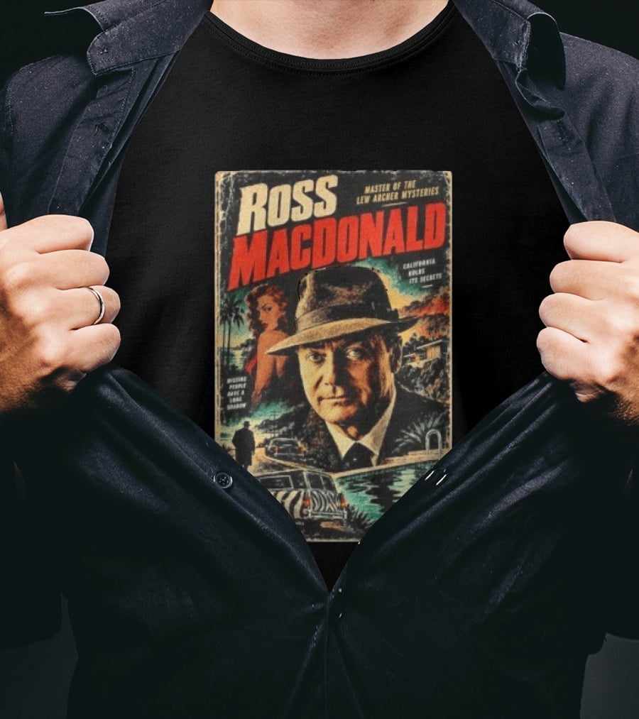 Ross Macdonald Master Of The Lew Archer Mysteries California Hides Its Secrets Missing People Dark Shadows T-Shirt