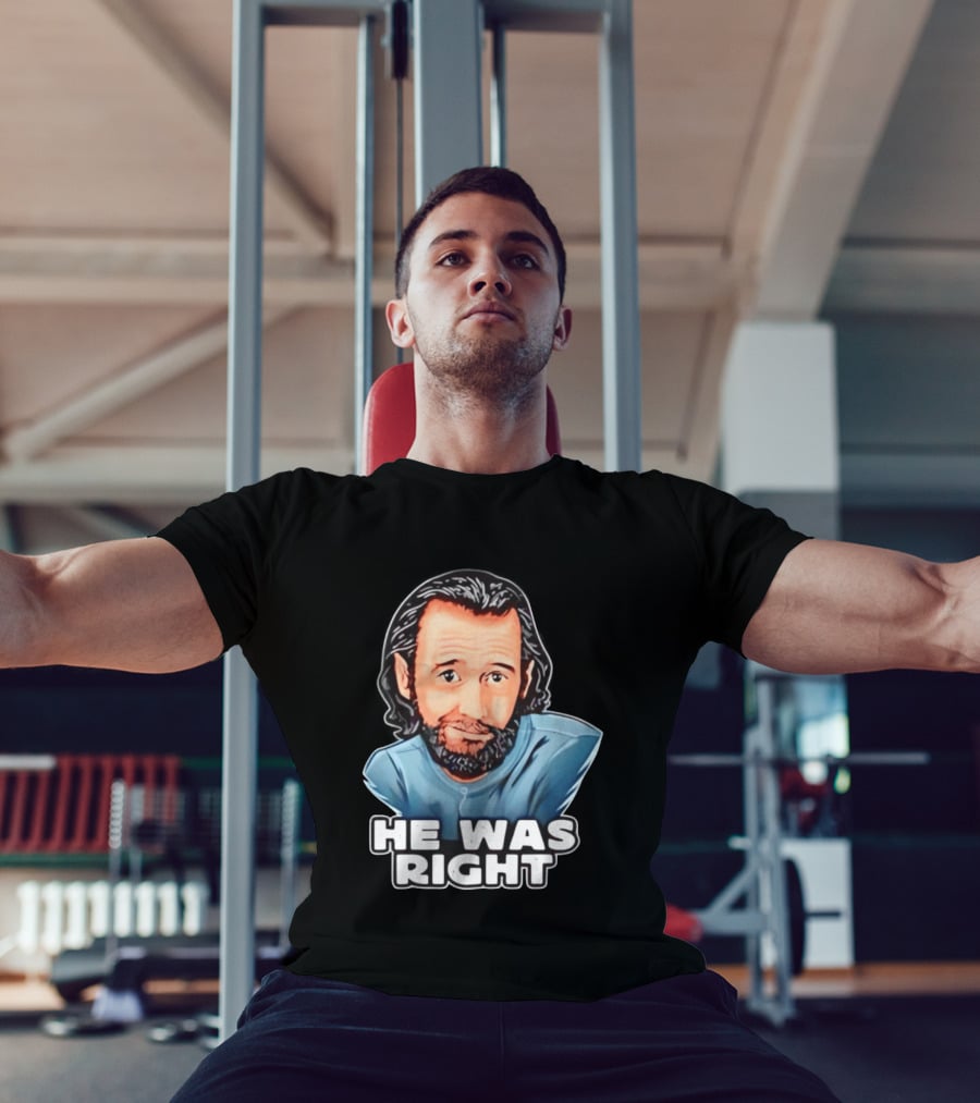 George Carlin He Was Right Comedy Legend T-Shirt