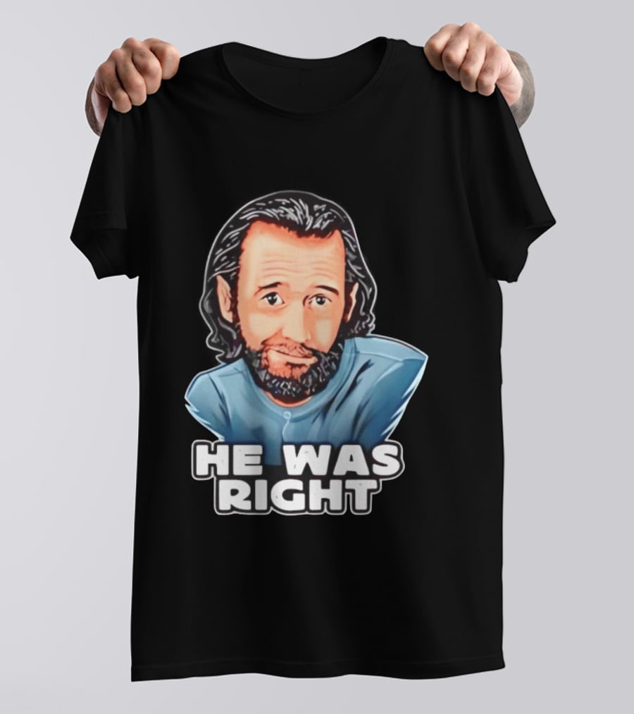 George Carlin He Was Right Comedy Legend T-Shirt