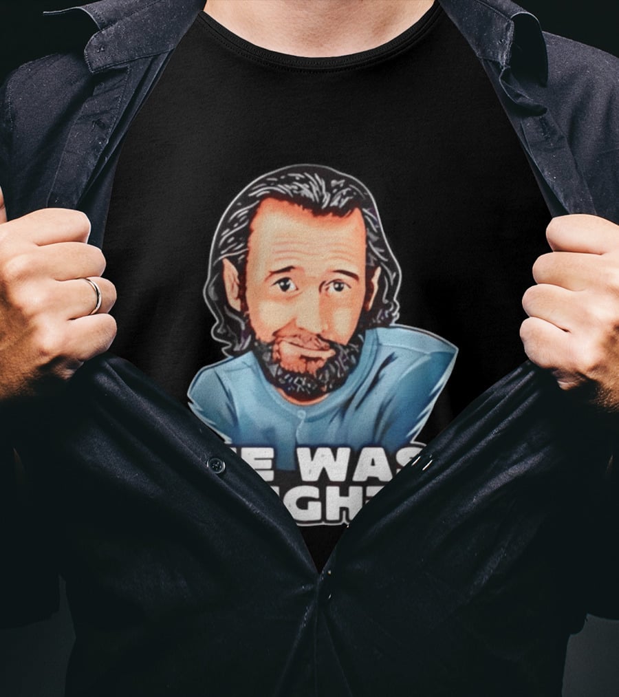 George Carlin He Was Right Comedy Legend T-Shirt