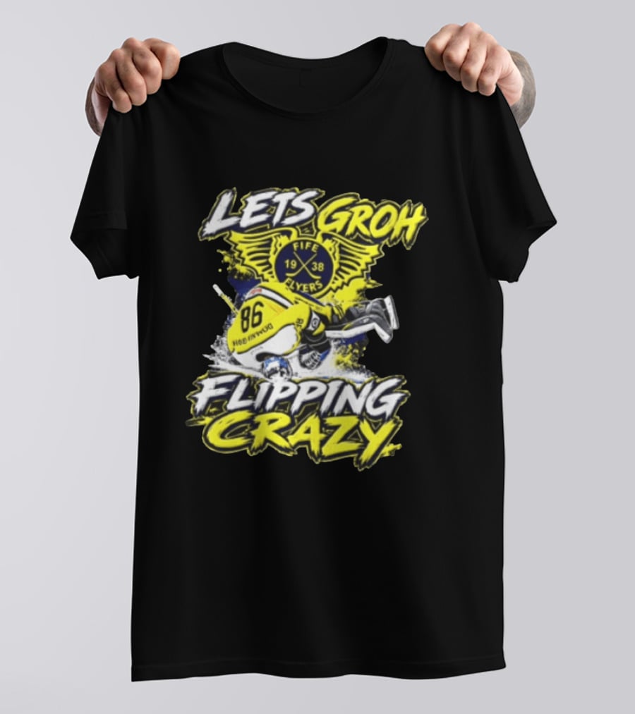 Groh Fife Flyers NCAAB Let’s Groh Flipping Crazy Hockey Goalie Flipping Upside Down T-Shirt
