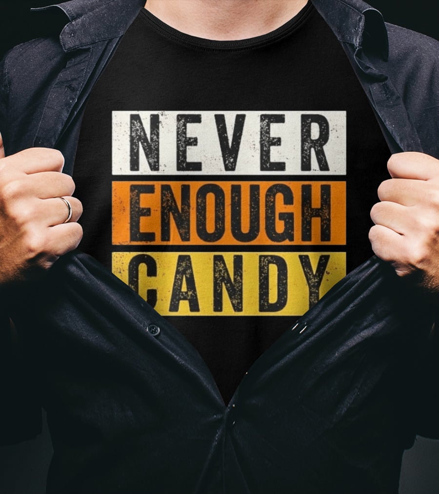 Never Enough Candy Distressed Sweet Tooth Bold Halloween T-Shirt