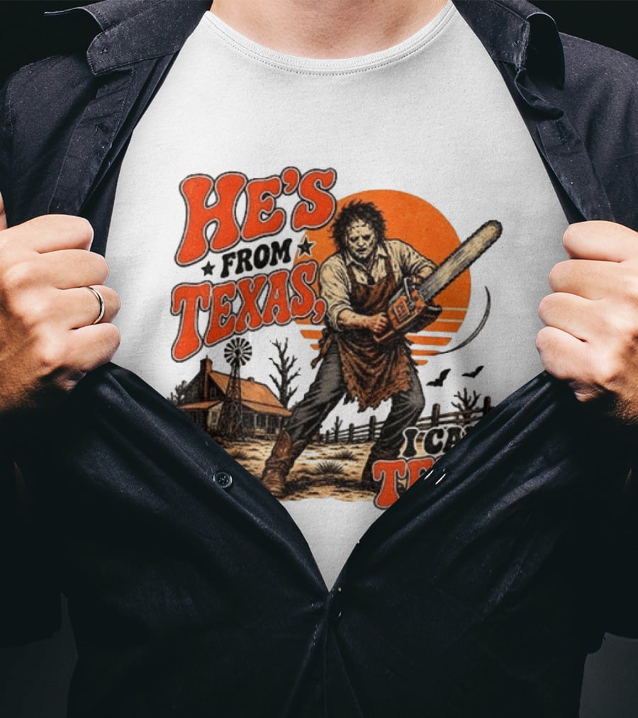 He's From Texas I Can Tell Halloween Slasher Chainsaw House Scene T-Shirt