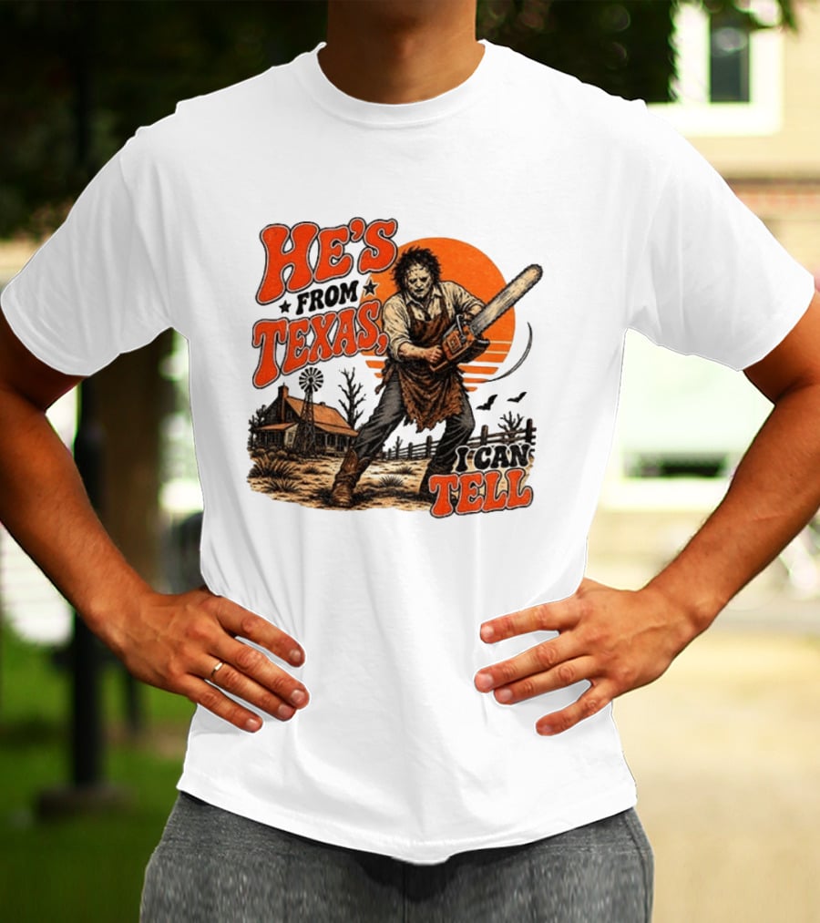 He's From Texas I Can Tell Halloween Slasher Chainsaw House Scene T-Shirt