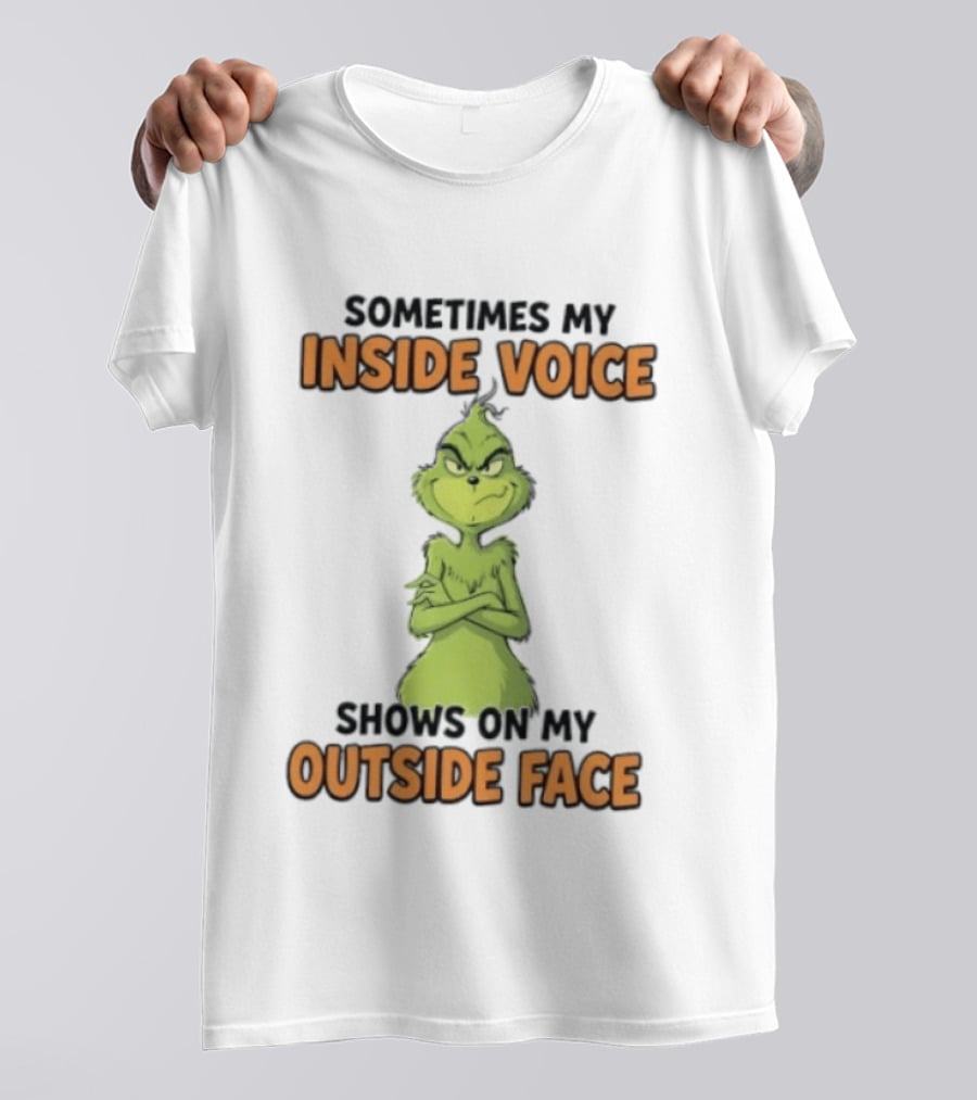 Sometimes My Inside Voice Shows On My Outside Face Grinch T-Shirt
