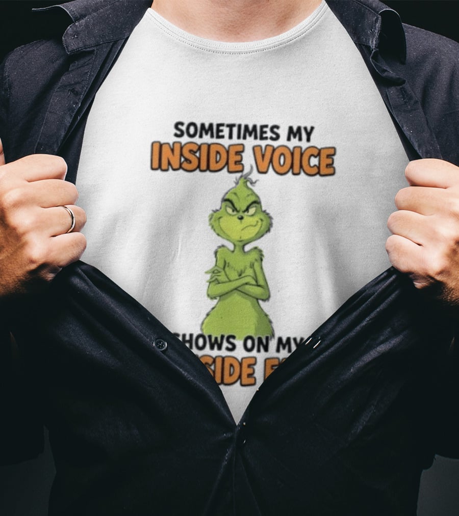 Sometimes My Inside Voice Shows On My Outside Face Grinch T-Shirt
