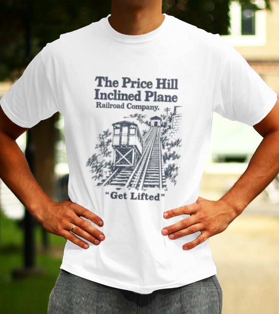 The Price Hill Inclined Plane Railroad Company Get Lifted T-Shirt