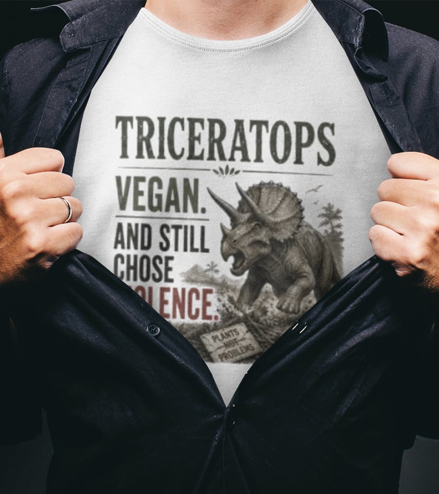 Triceratops Vegan And Still Chose Violence Plants Over Problems T-Shirt