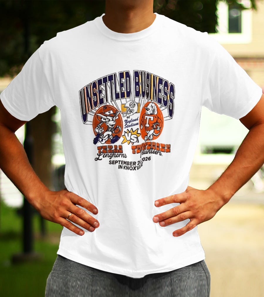 Unsettled Business Texas Longhorns Vs Tennessee Volunteers September 26 In Knoxville T-Shirt