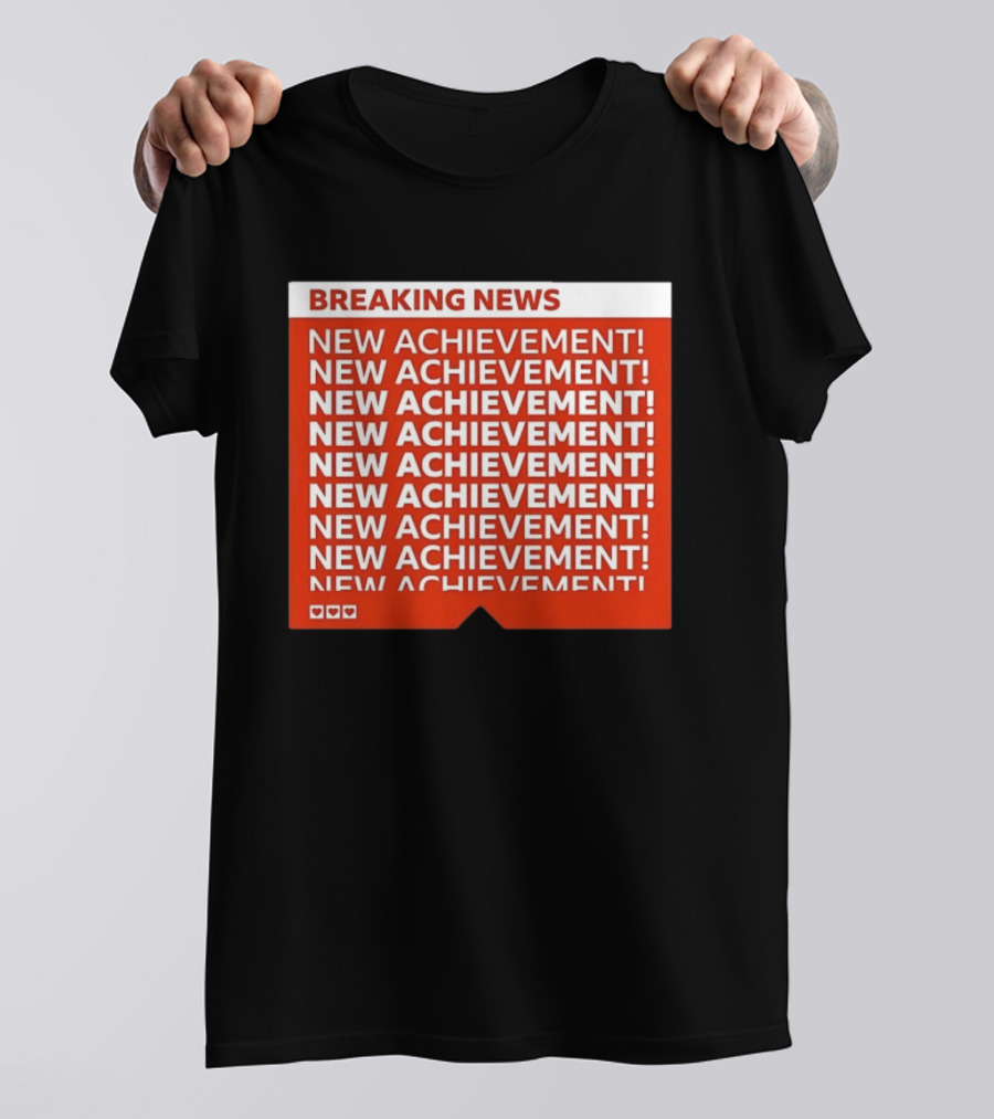 Breaking News New Achievement Gaming Milestone New Achievement Repeated T-Shirt
