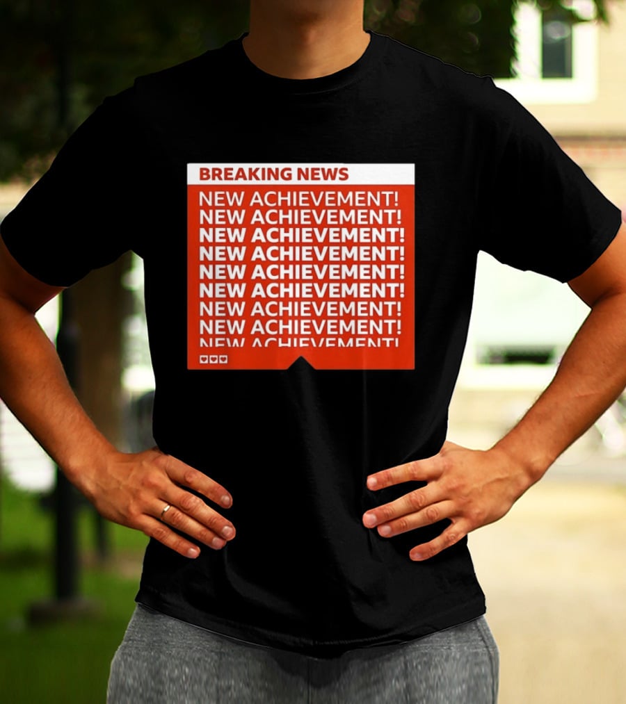 Breaking News New Achievement Gaming Milestone New Achievement Repeated T-Shirt