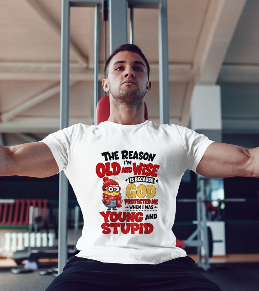 The Reason I'm Old And Wise Is Because God Protected Me When I Was Young And Stupid Minion Winter Outfit T-Shirt