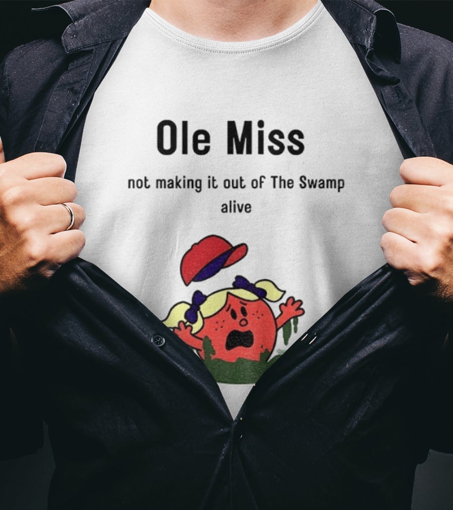 Ole Miss Little Miss Not Making It Out Of The Swamp Alive T-Shirt
