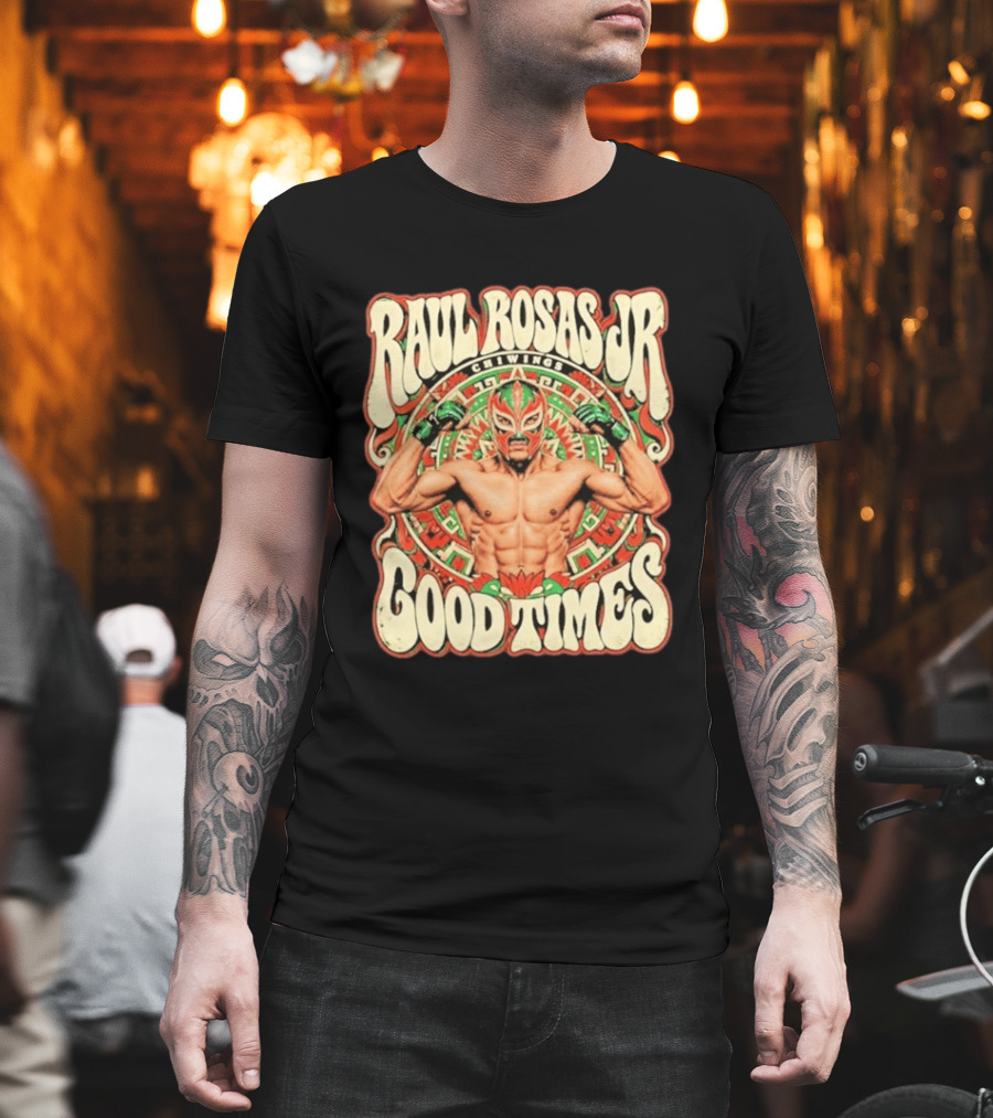 Raul Rosas Jr Chiwings Good Times UFC T-Shirt