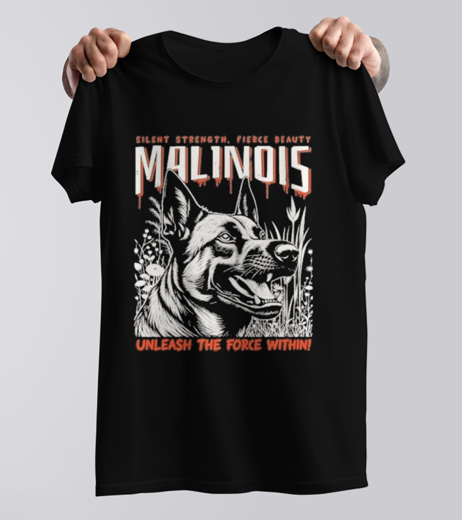 Silent Strength Fierce Beauty Malinois Unleash The Force Within T-Shirt