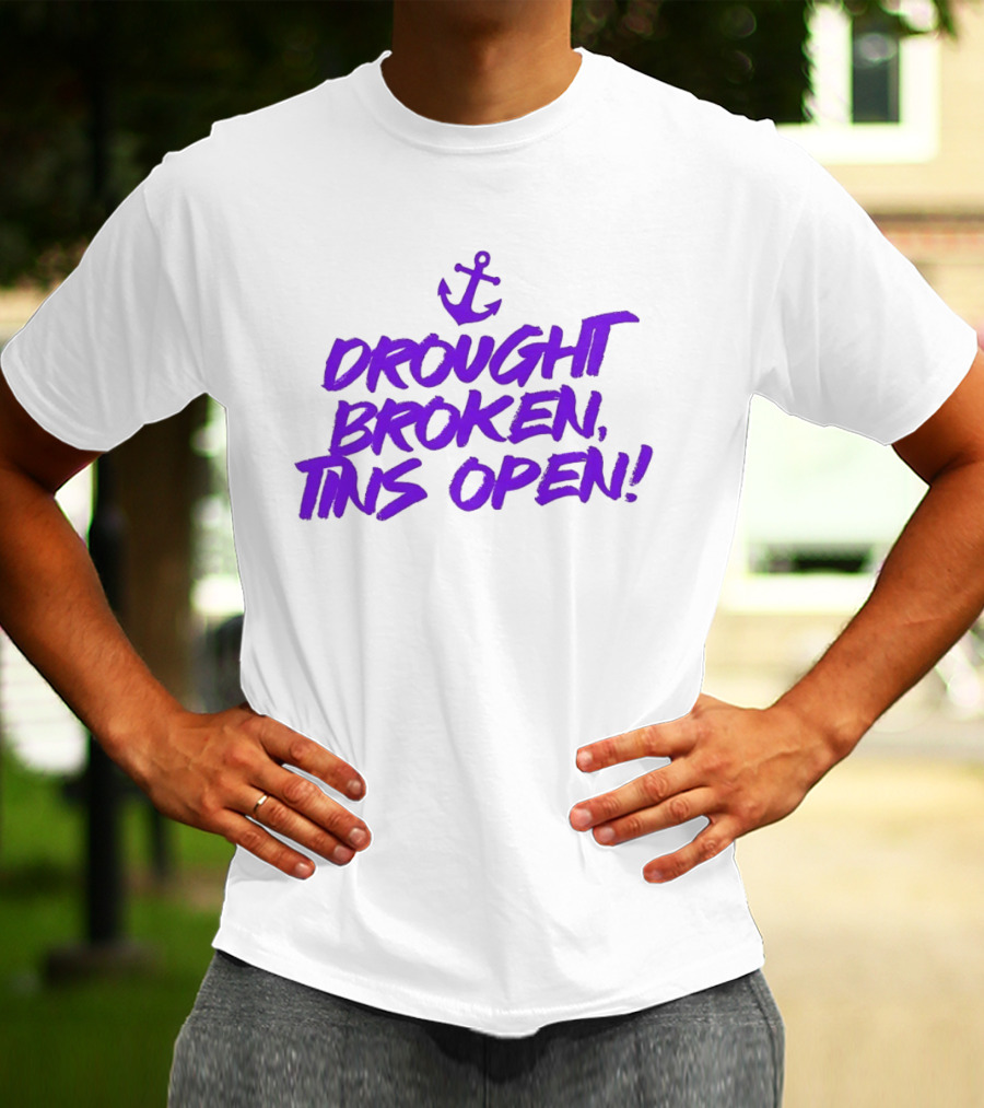 Drought Broken Tins Open Anchor Nautical Phrase T-Shirt