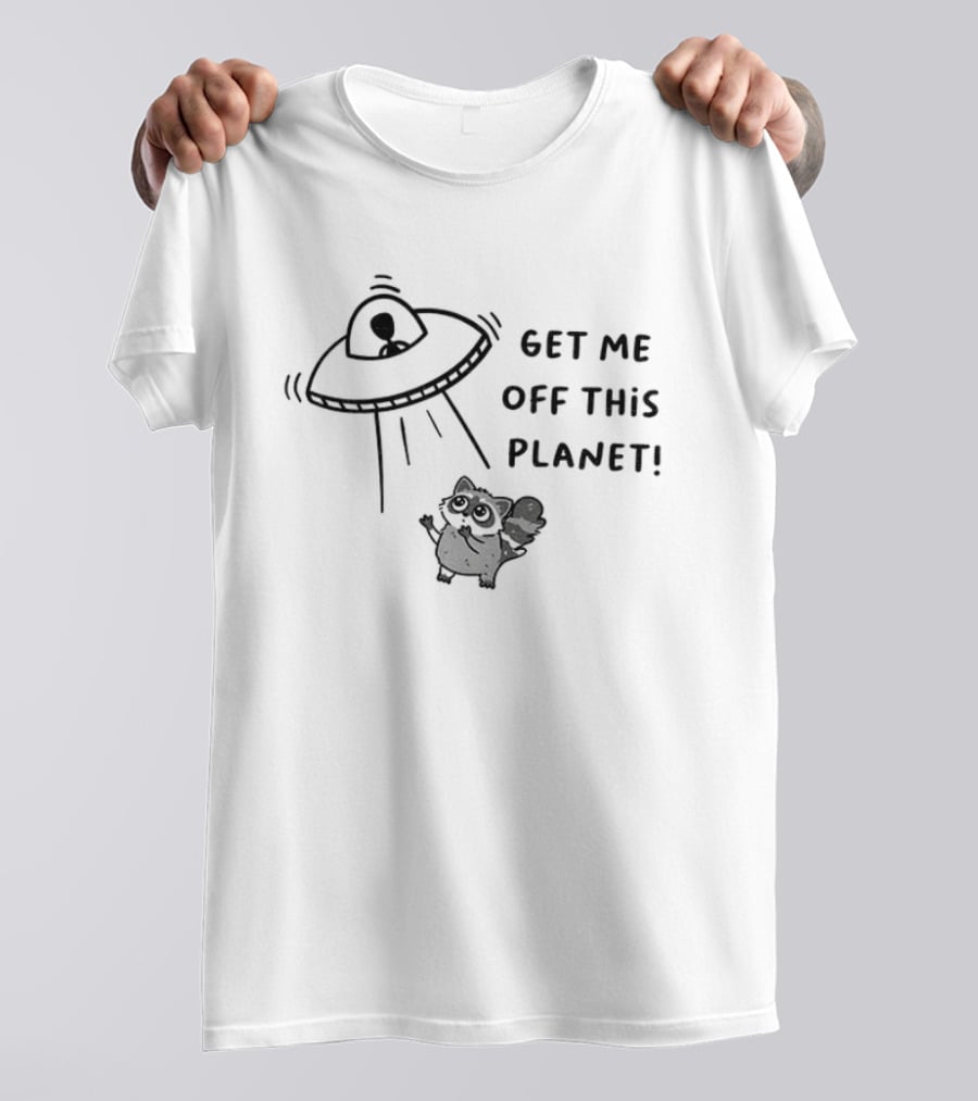 Raccoon Alien UFO Get Me Off This Planet T-Shirt
