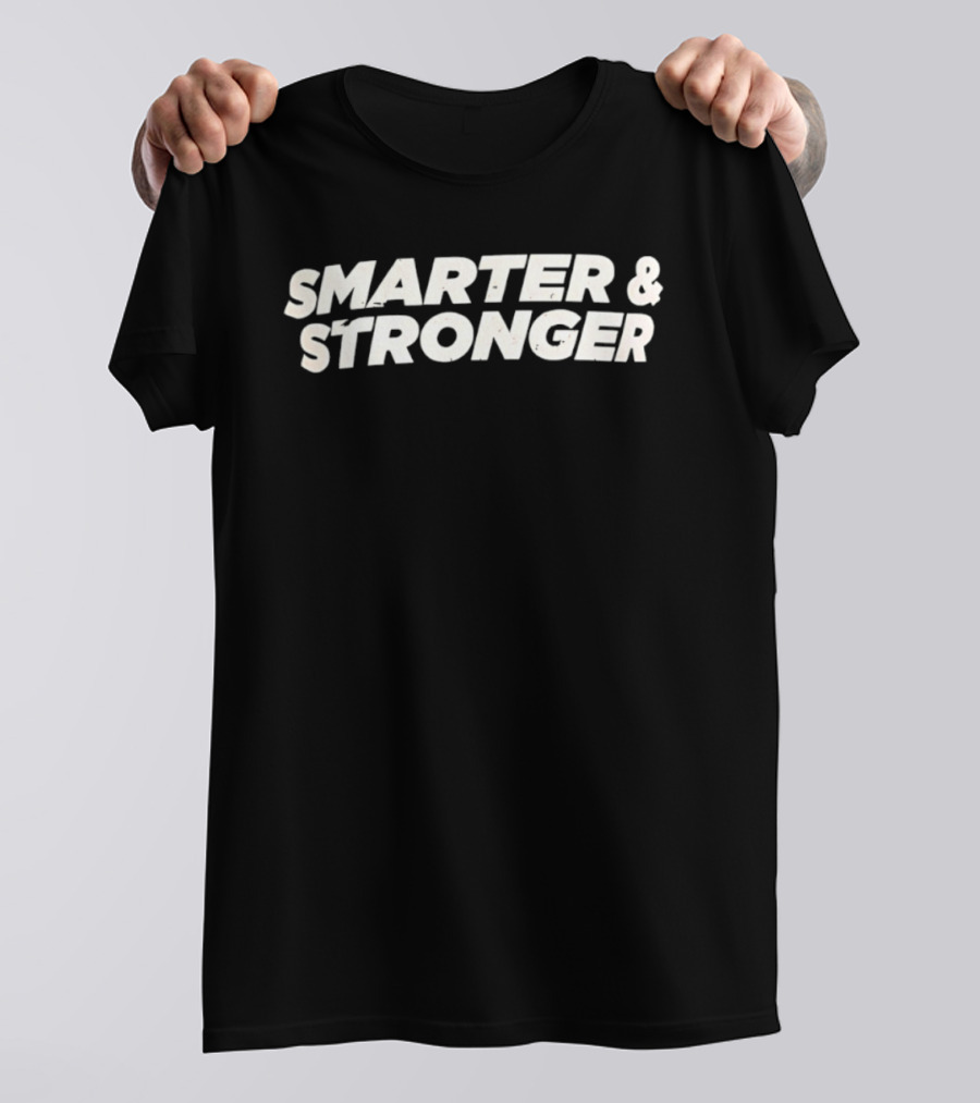 Smarter & Stronger Motivation Inspirational T-Shirt