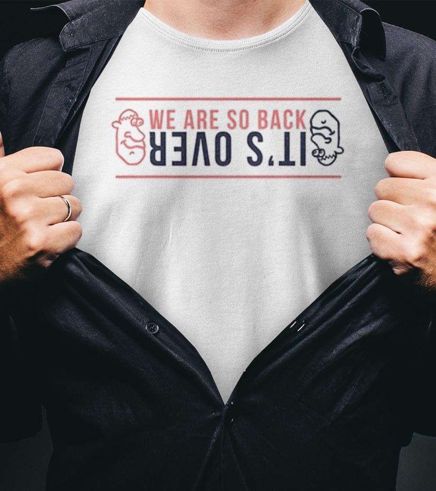 San Diego Padres We Are So Back It's Over T-Shirt