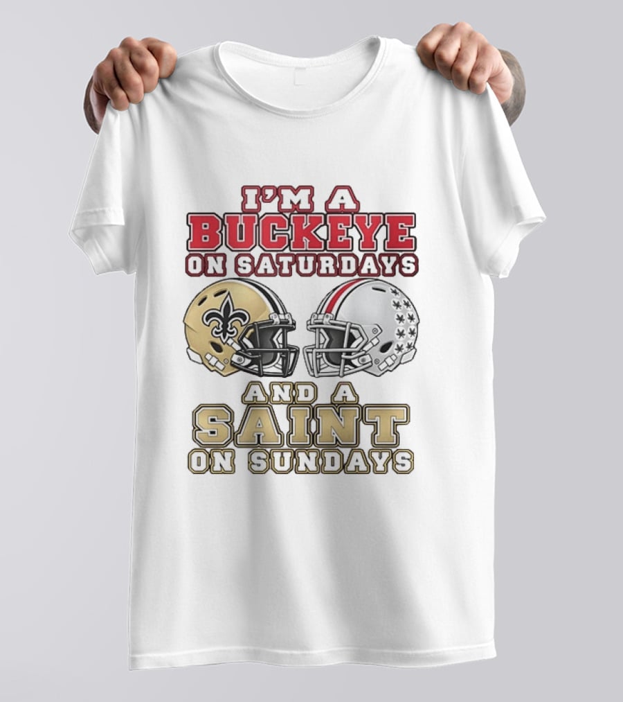 I'm A Buckeye On Saturdays And A Saint On Sundays Football Helmets T-Shirt
