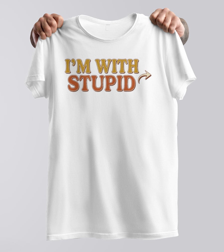 I'm With Stupid Arrow Sarcastic Humor T-Shirt