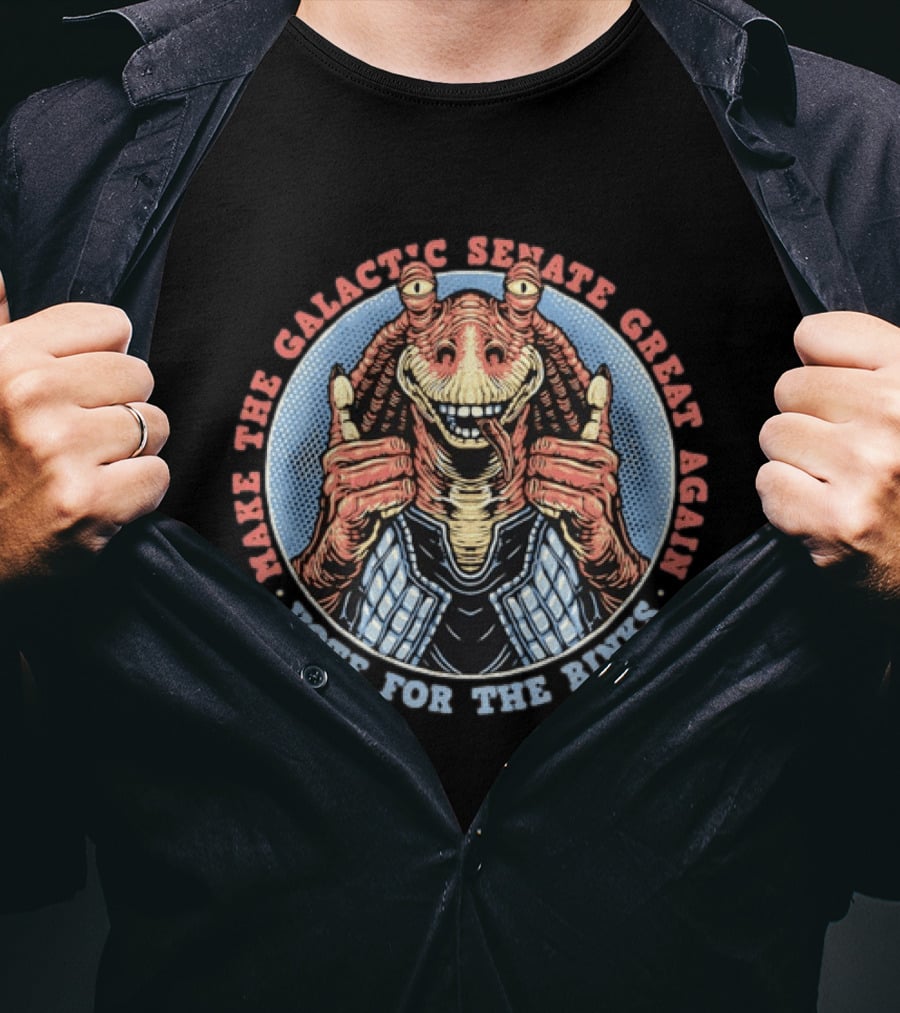 Make The Galactic Senate Great Again Vote For Jar Jar Binks T-Shirt