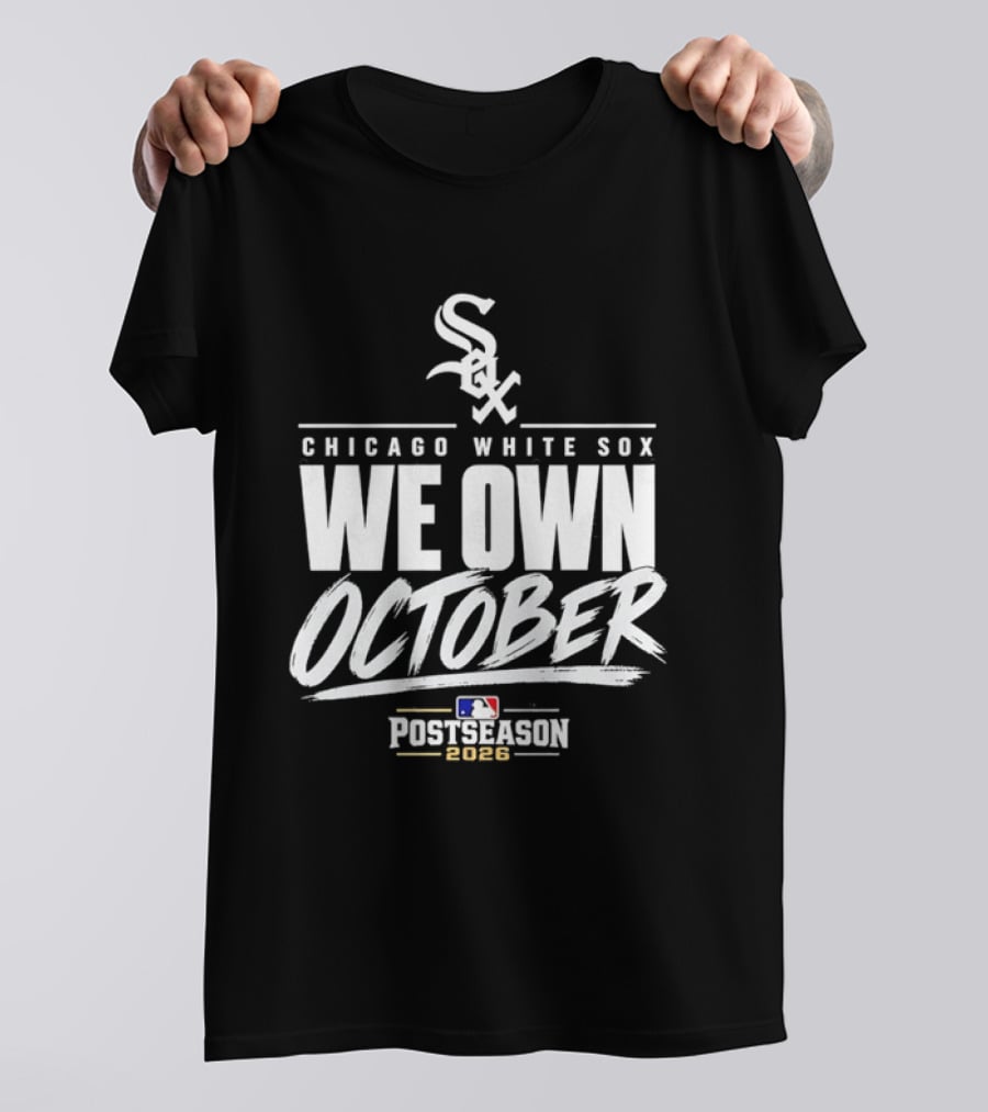 Chicago White Sox We Own October MLB Postseason 2026 T-Shirt