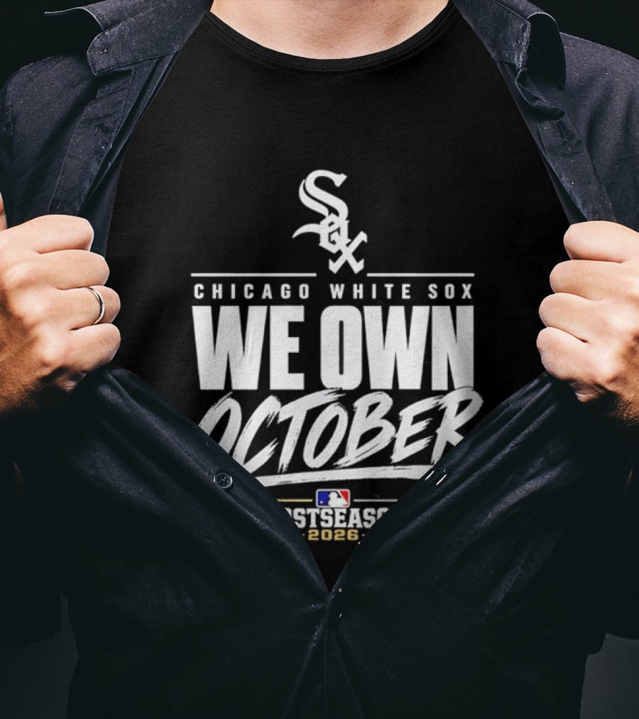 Chicago White Sox We Own October MLB Postseason 2026 T-Shirt
