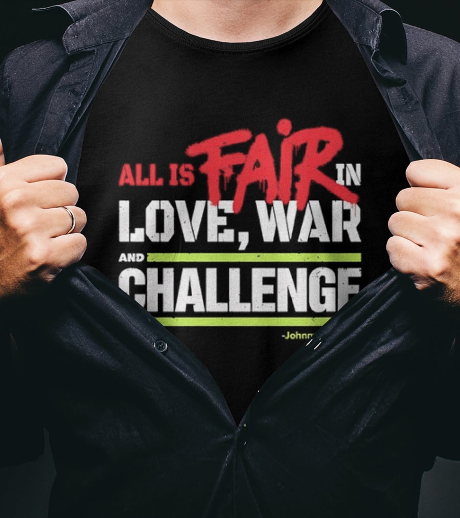 All Is Fair In Love War And Challenge Johnny Bananas T-Shirt