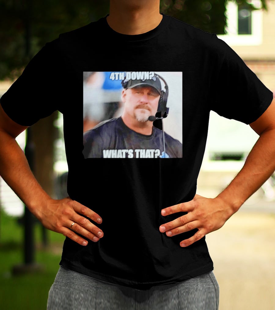 Dan Campbell 4th Down What's That Coaching Meme T-Shirt