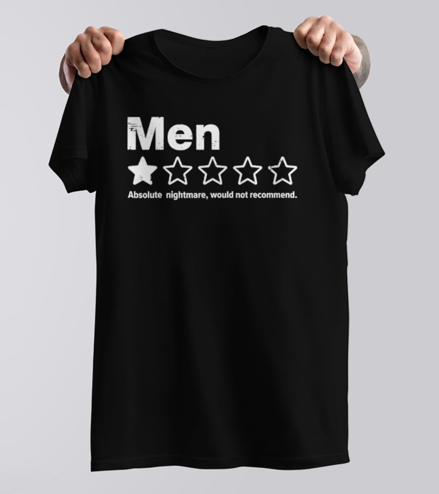 Men Absolute Nightmare 1 Star Rating Would Not Recommend T-Shirt