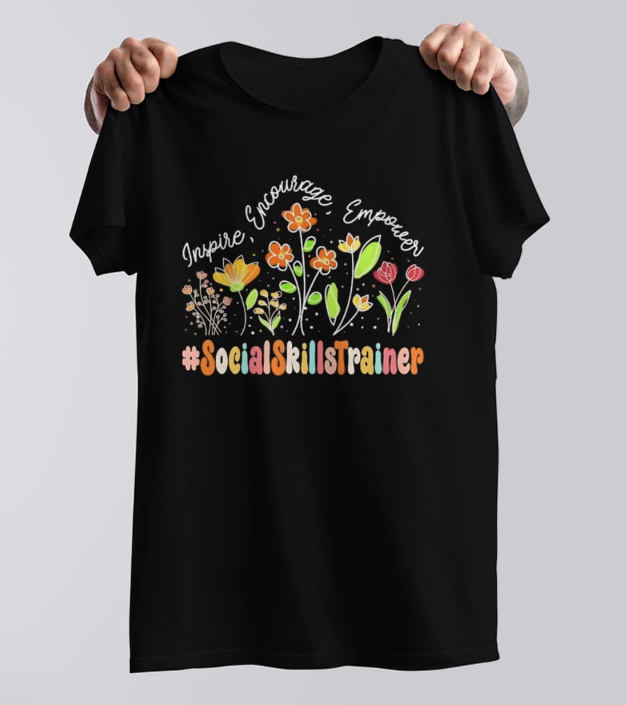 Inspire Encourage Empower Social Skills Trainer Flowers T-Shirt