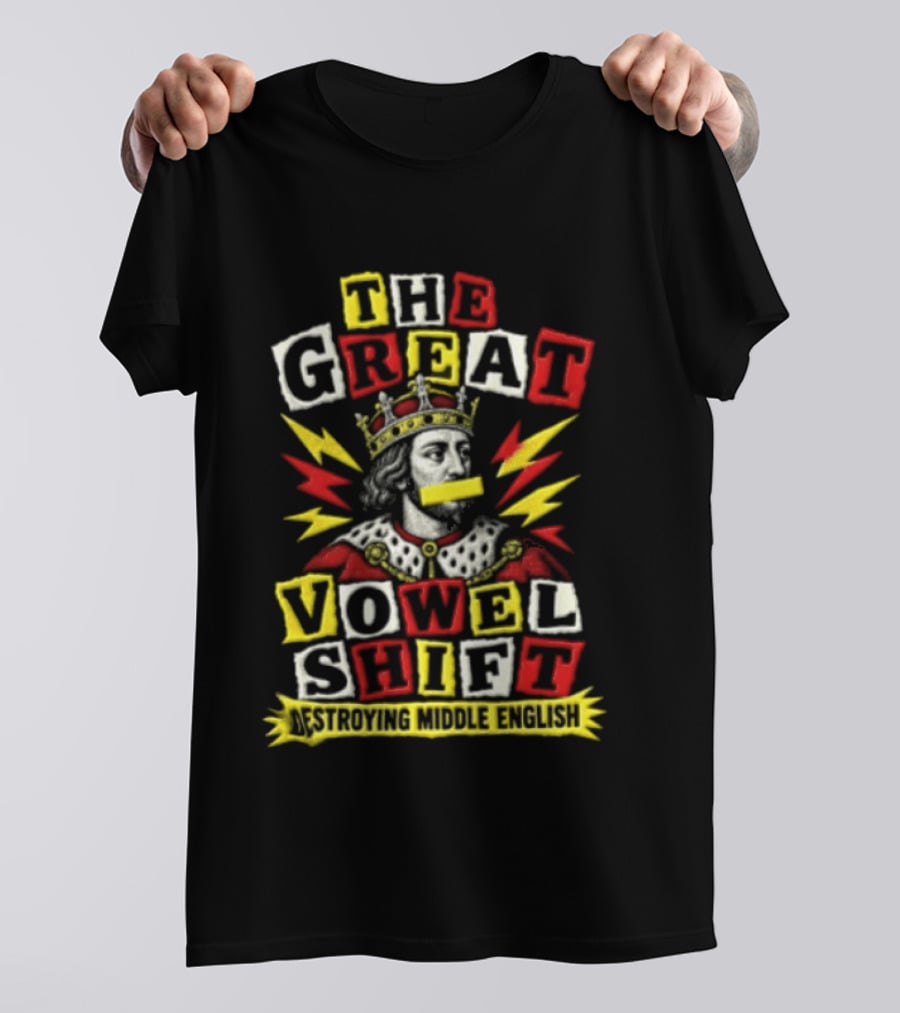 The Great Vowel Shift Destroying Middle English King Crown Yellow Mouth Tape T-Shirt