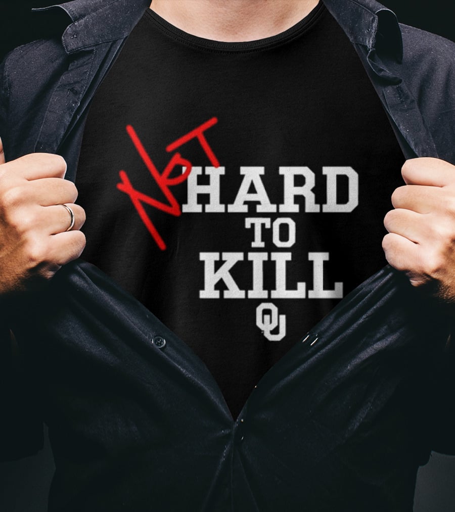 Not Hard To Kill OU Oklahoma Sooners College Football T-Shirt