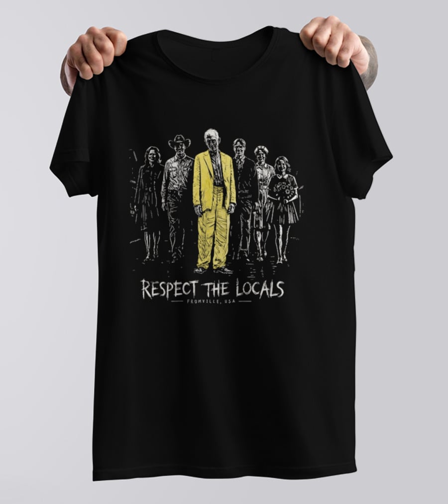 Respect The Locals Fromville USA TV Series Character Group T-Shirt