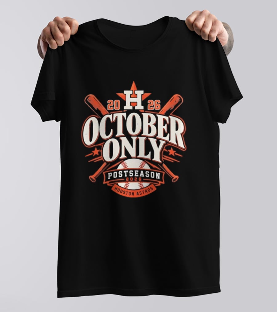 Houston Astros October Only Postseason 2026 Baseball T-Shirt