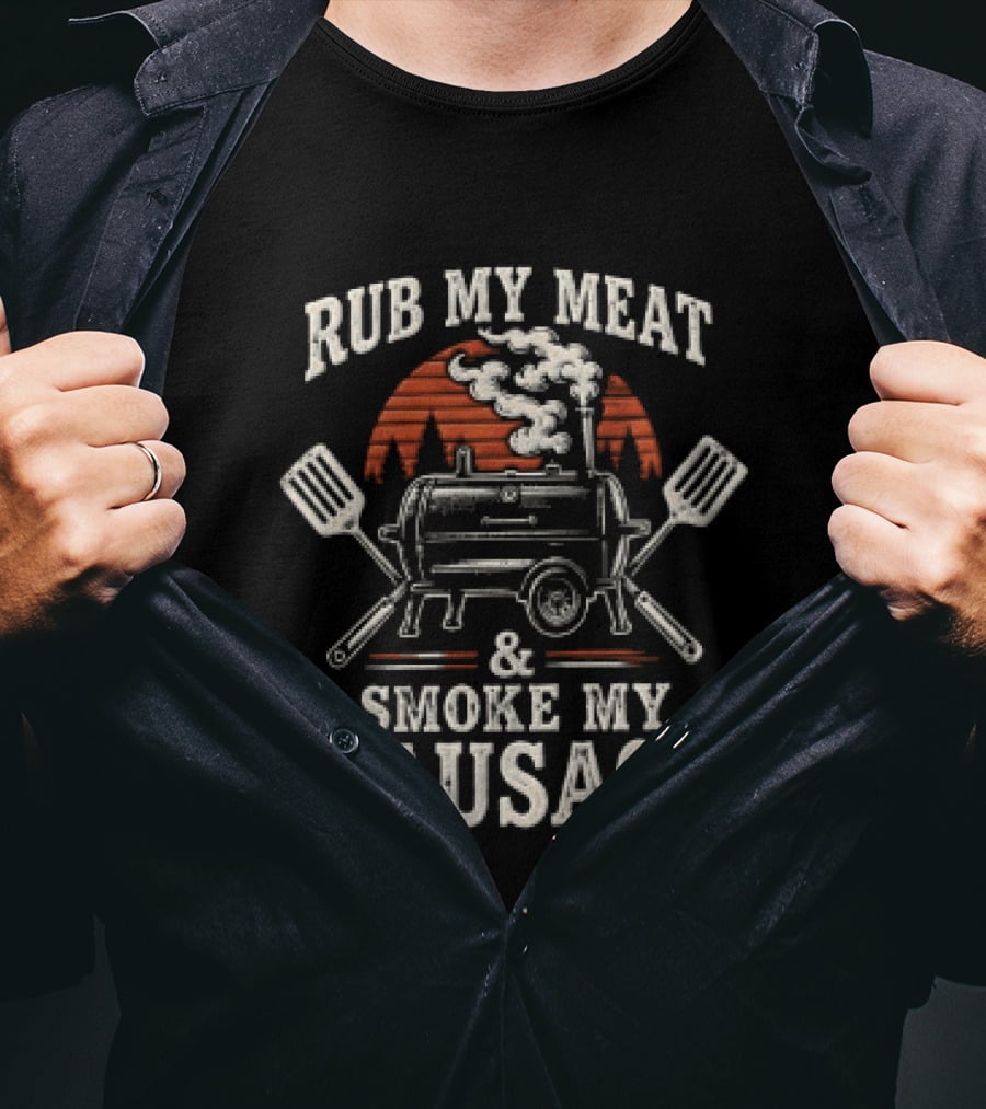 Rub My Meat Smoke My Sausage BBQ Grill Humor T-Shirt