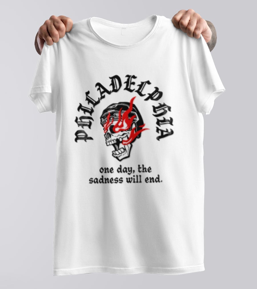 Philadelphia Skull Flames One Day The Sadness Will End T-Shirt
