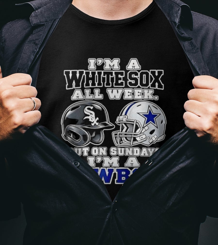 I'm A White Sox All Week But On Sundays I'm A Cowboy Football Baseball Helmets T-Shirt
