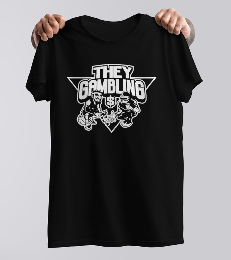 They Gambling Sports Betting Basketball Dollar T-Shirt